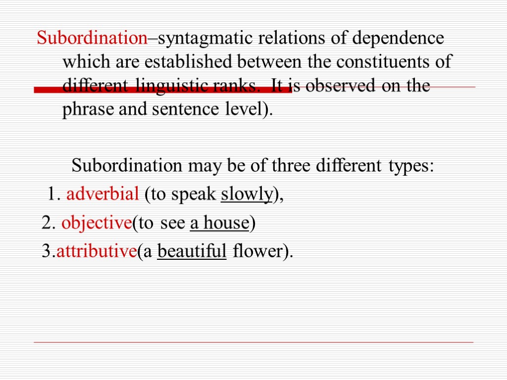 Subordination–syntagmatic relations of dependence which are established between the constituents of different linguistic ranks.